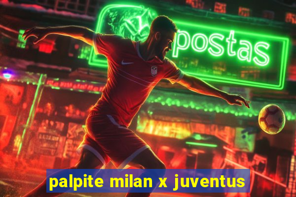 palpite milan x juventus